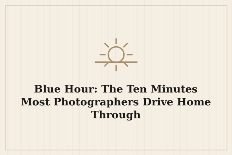 Blue Hour: The Ten Minutes Most Photographers Drive Home Through