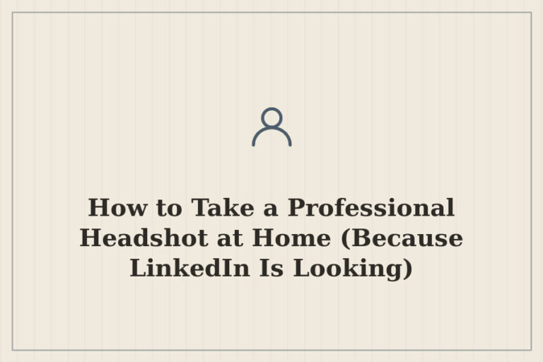 How to Take a Professional Headshot at Home (Because LinkedIn Is Looking)