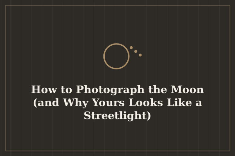 How to Photograph the Moon (and Why Yours Looks Like a Streetlight)